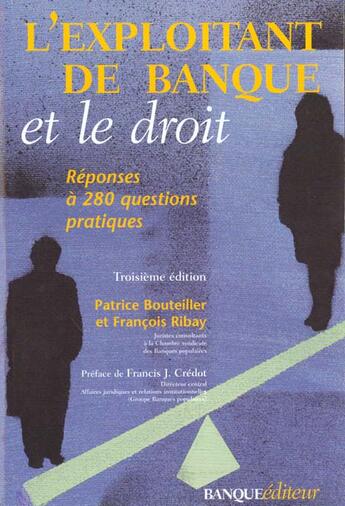 Couverture du livre « L'exploitant de banque et le droit » de Francois Ribay et Patrice Bouteiller aux éditions Revue Banque