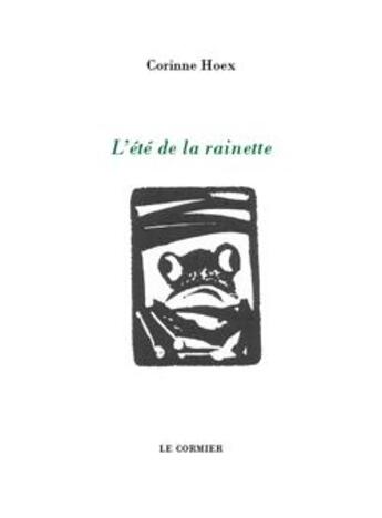 Couverture du livre « L'été de la rainette » de Corinne Hoex aux éditions Cormier