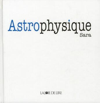 Couverture du livre « Astrophysique » de Sara aux éditions La Joie De Lire