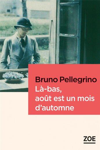 Couverture du livre « Là-bas, août est un mois d'automne » de Pellegrino Bruno aux éditions Zoe
