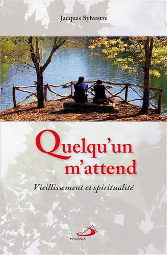 Couverture du livre « Quelqu'un m'attend ; vieillissement et spiritualité » de Jacques Sylvestre aux éditions Mediaspaul