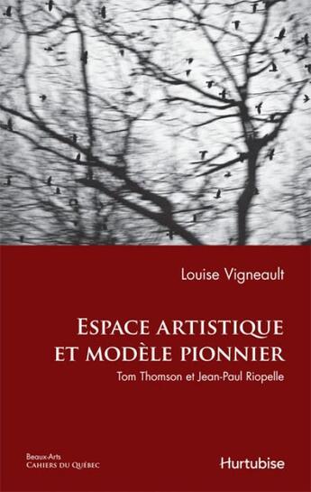 Couverture du livre « Espace artistique et modèle pionnier » de Louise Vigneault aux éditions Hurtubise