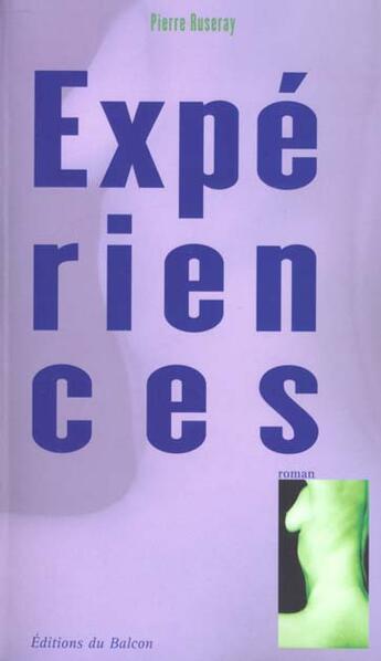 Couverture du livre « Experiences » de Pierre Ruseray aux éditions Balcon