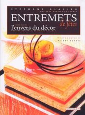 Couverture du livre « Entremets de fetes ; noel, nouvel an, st valentin, paques et la fete des meres » de Stephane Glacier aux éditions L'if