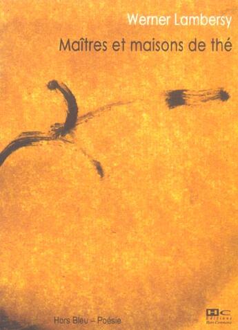 Couverture du livre « Maitres Et Maisons De The » de Werner Lambersy aux éditions Hors Commerce