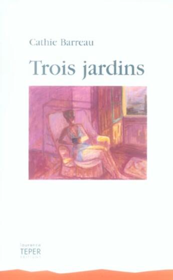 Couverture du livre « Trois jardins » de Cathie Barreau aux éditions Corlevour