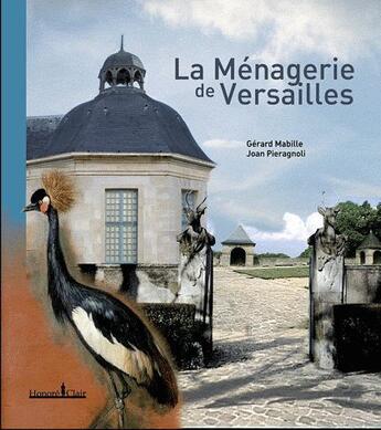 Couverture du livre « La ménagerie de Versailles » de Mabille G Pieragnoli aux éditions Honore Clair