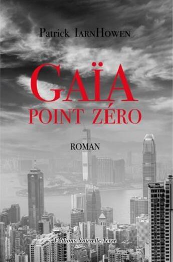 Couverture du livre « Gaïa point zéro » de Patrick Iarnhowen aux éditions Nouvelle Terre