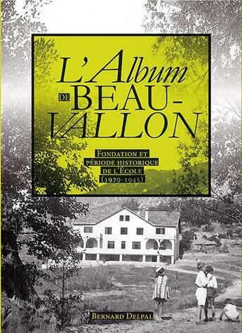 Couverture du livre « L'album de Beauvallon ; fondation et période historique de l'école (1929-1945) » de Bernard Delpal aux éditions Un Comptoir D'edition