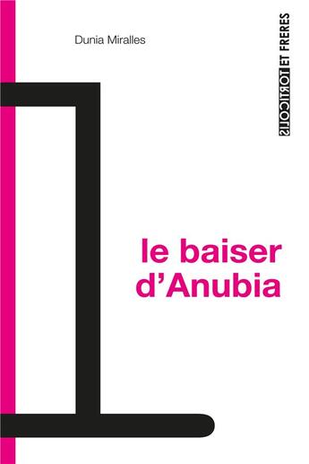 Couverture du livre « Le baiser d'Anubia : brèves pensées en mélancolie borderline » de Dunia Miralles aux éditions Torticolis Et Freres