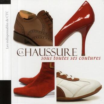 Couverture du livre « La chaussure sous toutes ses coutures » de Ctc aux éditions Ctc