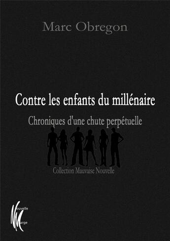 Couverture du livre « Contre les enfants du millénaire » de Marc Obregon aux éditions Nouvelle Marge