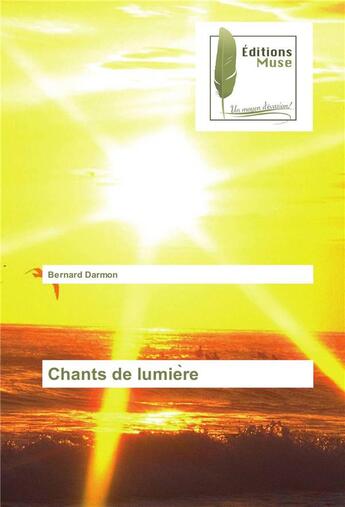Couverture du livre « Chants de lumie re » de Bernard Darmon aux éditions Muse