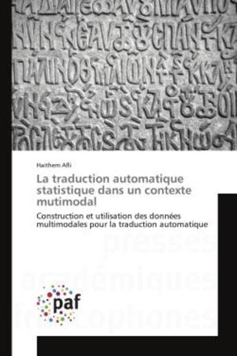 Couverture du livre « La traduction automatique statistique dans un contexte mutimodal - construction et utilisation des d » de Afli Haithem aux éditions Editions Universitaires Europeennes