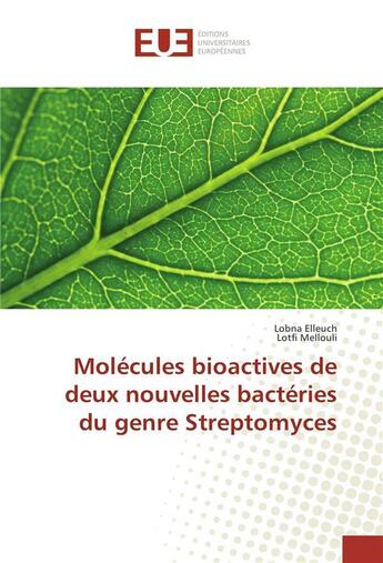 Couverture du livre « Molecules bioactives de deux nouvelles bacteries du genre streptomyces » de Elleuch Lobna aux éditions Editions Universitaires Europeennes