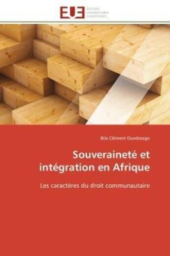 Couverture du livre « Souverainete et integration en afrique - les caracteres du droit communautaire » de Ouedraogo B C. aux éditions Editions Universitaires Europeennes