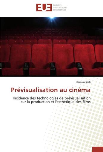 Couverture du livre « Prévisualisation au cinéma ; incidence des technologies de prévisualisation sur la production et l'esthétique des films » de Haroun Saifi aux éditions Editions Universitaires Europeennes