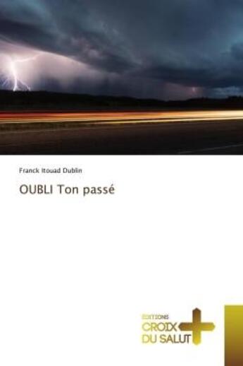 Couverture du livre « OUBLI Ton passe » de Dublin aux éditions Croix Du Salut