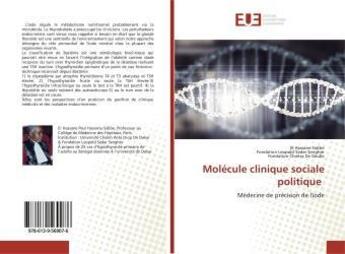 Couverture du livre « Molécule clinique sociale politique : Médecine de précision de l'iode » de El Sidibe aux éditions Editions Universitaires Europeennes