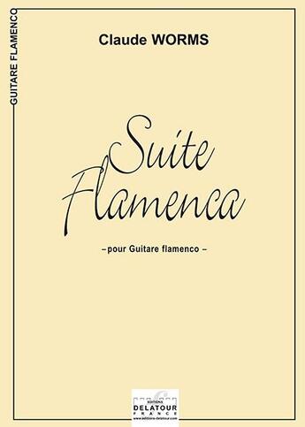 Couverture du livre « Suite flamenca pour guitare flamenco » de Claude Worms aux éditions Delatour