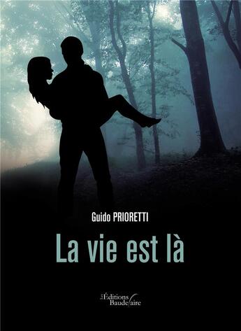 Couverture du livre « La vie est là » de Guido Prioretti aux éditions Baudelaire