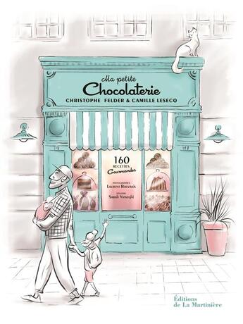 Couverture du livre « Ma petite chocolaterie : 160 recettes gourmandes » de Christophe Felder et Camille Lesecq aux éditions La Martiniere