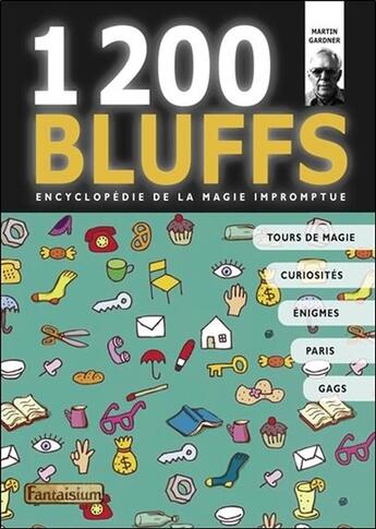 Couverture du livre « 1200 bluffs ; encyclopédie de la magie impromptue » de Martin Gardner aux éditions Fantaisium
