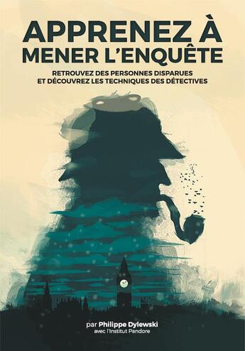 Couverture du livre « Apprenez a mener l'enquete » de Philippe Dylewski aux éditions Institut Pandore