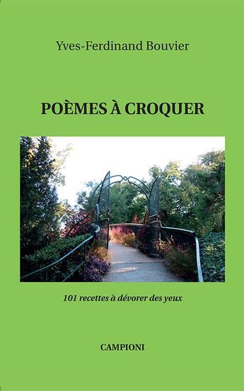 Couverture du livre « Poèmes à croquer ; 101 recettes à dévorer des yeux » de Yves-Ferdinand Bouvier aux éditions Campioni