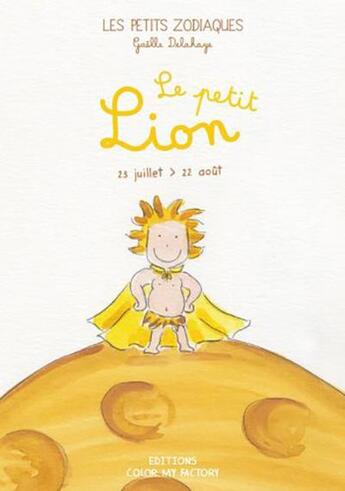 Couverture du livre « Le petit lion » de Gaelle Delahaye aux éditions Color My Factory