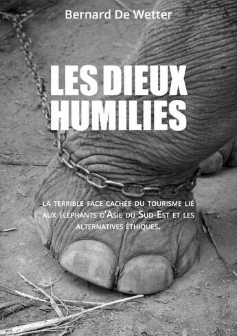 Couverture du livre « Les dieux humilies » de Bernard De Wetter aux éditions Lulu