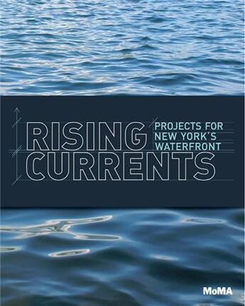 Couverture du livre « Rising currents projects for new york's waterfront » de Bergdoll/Nordenson aux éditions Moma