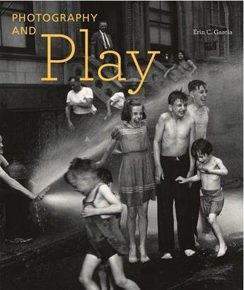 Couverture du livre « Photography and play » de Garcia Erin aux éditions Getty Museum