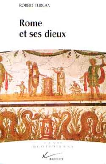 Couverture du livre « Rome et ses dieux » de Robert Turcan aux éditions Hachette Litteratures