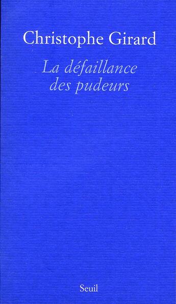 Couverture du livre « La defaillance des pudeurs » de Christophe Girard aux éditions Seuil