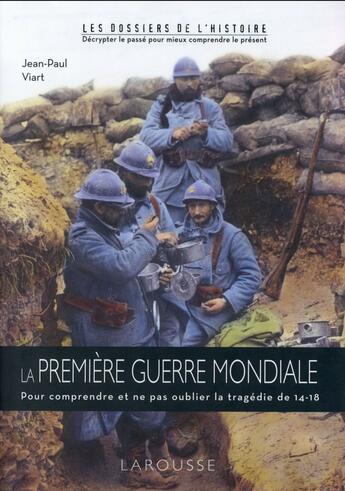 Couverture du livre « La Première Guerre mondiale » de Jean-Paul Viart aux éditions Larousse