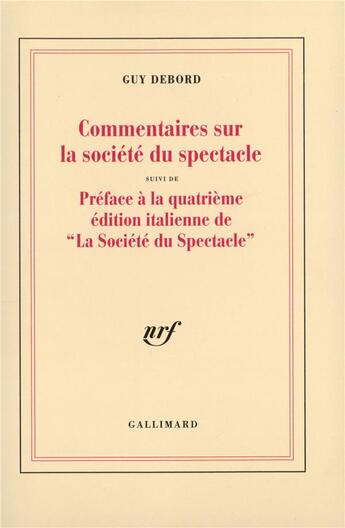 Couverture du livre « Commentaires sur la société du spectacle ; préface à la quatrième édition de « la société du spectacle » » de Guy Debord aux éditions Gallimard