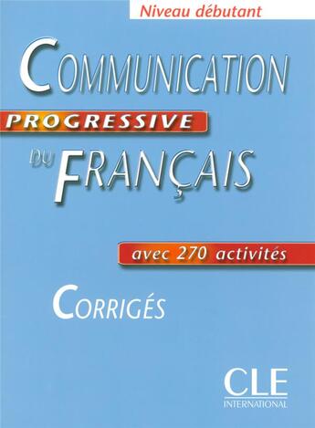 Couverture du livre « Communication progressive du français ; débutant ; corrigés » de Claire Miquel aux éditions Cle International