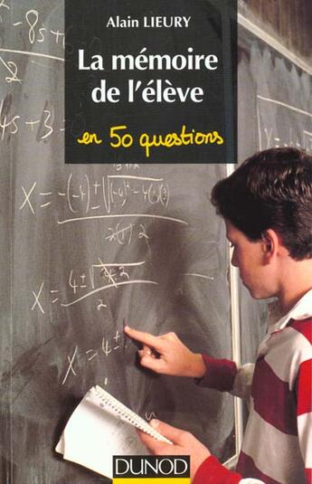 Couverture du livre « La Memoire De L'Eleve En 50 Questions » de Alain Lieury aux éditions Dunod