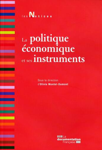 Couverture du livre « La politique économique et ses instruments (2e édition) » de Olivia Montel-Dumont aux éditions Documentation Francaise