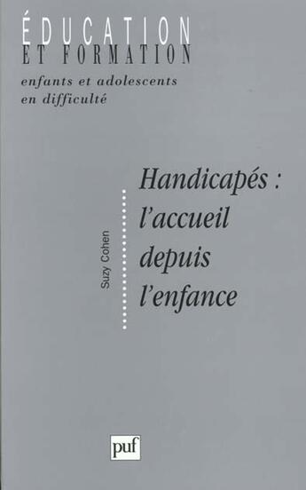 Couverture du livre « Handicapés, l'accueil depuis l'enfance » de Suzy Cohen aux éditions Puf