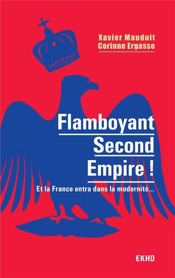 Couverture du livre « Flamboyant Second Empire ! et la France entra dans la modernité... » de Xavier Mauduit aux éditions Armand Colin