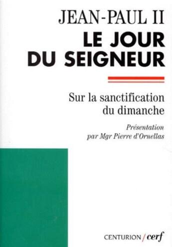 Couverture du livre « Le jour du Seigneur ; sur la sanctification du dimanche » de Jean-Paul Ii aux éditions Cerf