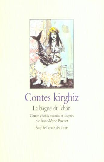 Couverture du livre « Contes kirghiz ; la bague du khan » de Anne-Marie Passaret aux éditions Ecole Des Loisirs