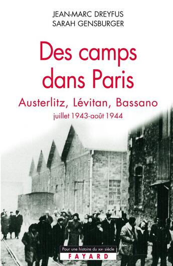 Couverture du livre « Des camps dans Paris : Austerlitz, Lévitan, Bassano (juillet 1943-août 1944) » de Dreyfus/Gensburger aux éditions Fayard