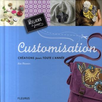 Couverture du livre « Customisation ; création pour toute l'année » de Lise Meunier aux éditions Mango