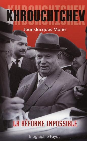 Couverture du livre « Khrouchtchev » de Jean-Jacques Marie aux éditions Payot