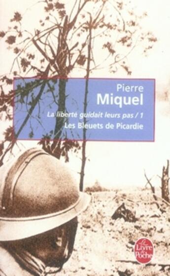 Couverture du livre « La liberté guidait leurs pas t.1 ; les bleuets de picardie » de Miquel-P aux éditions Le Livre De Poche