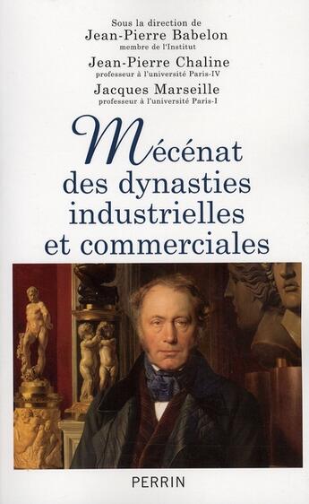 Couverture du livre « Mécénat des dynasties industrielles et commerciales » de Jean-Pierre Babelon aux éditions Perrin