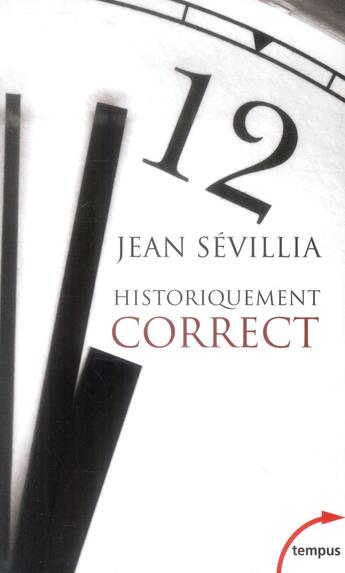 Couverture du livre « Historiquement correct » de Jean Sevillia aux éditions Tempus/perrin